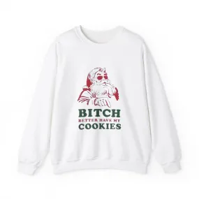 B*tch better have my cookies Unisex Heavy Blend™ Crewneck Sweatshirt