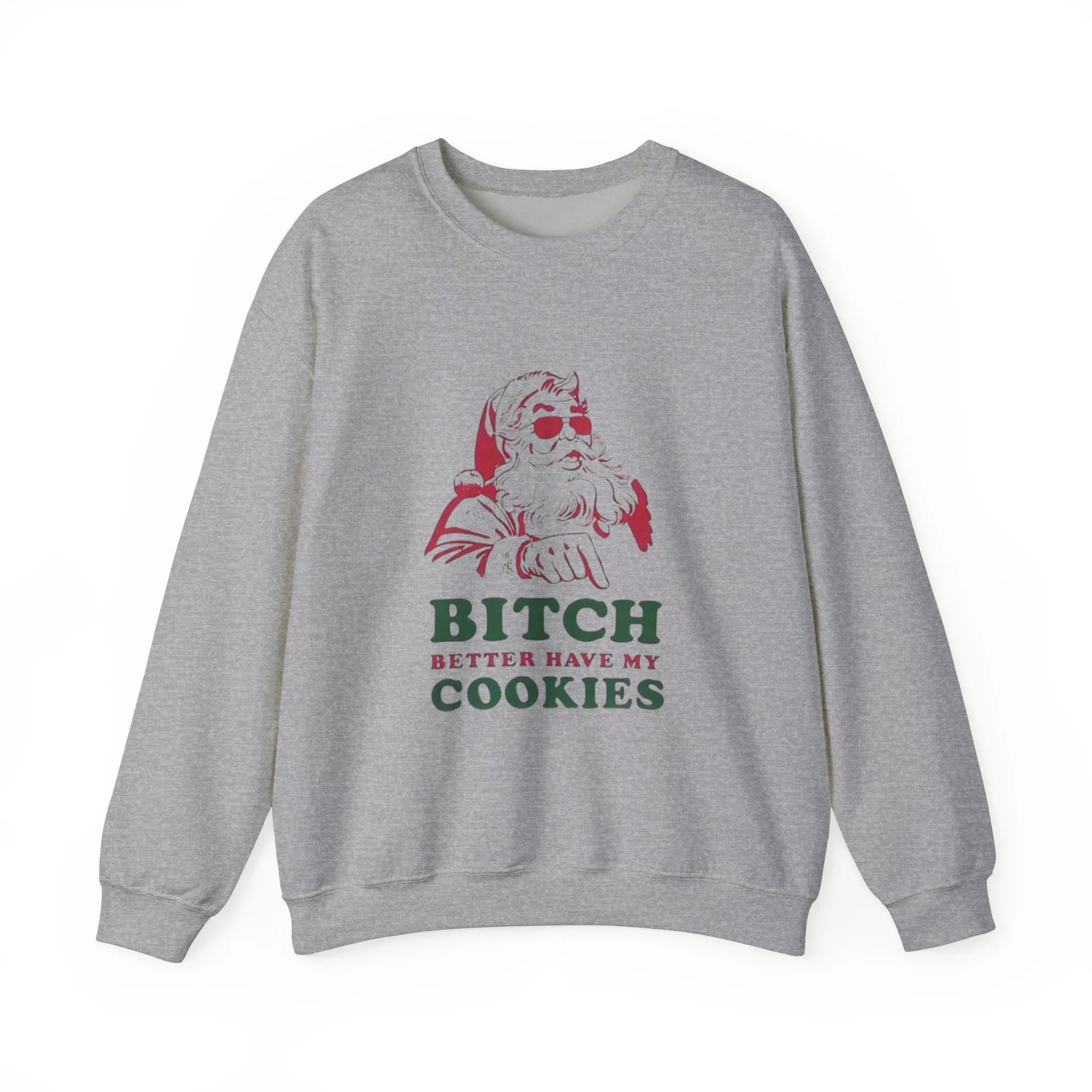 B*tch better have my cookies Unisex Heavy Blend™ Crewneck Sweatshirt