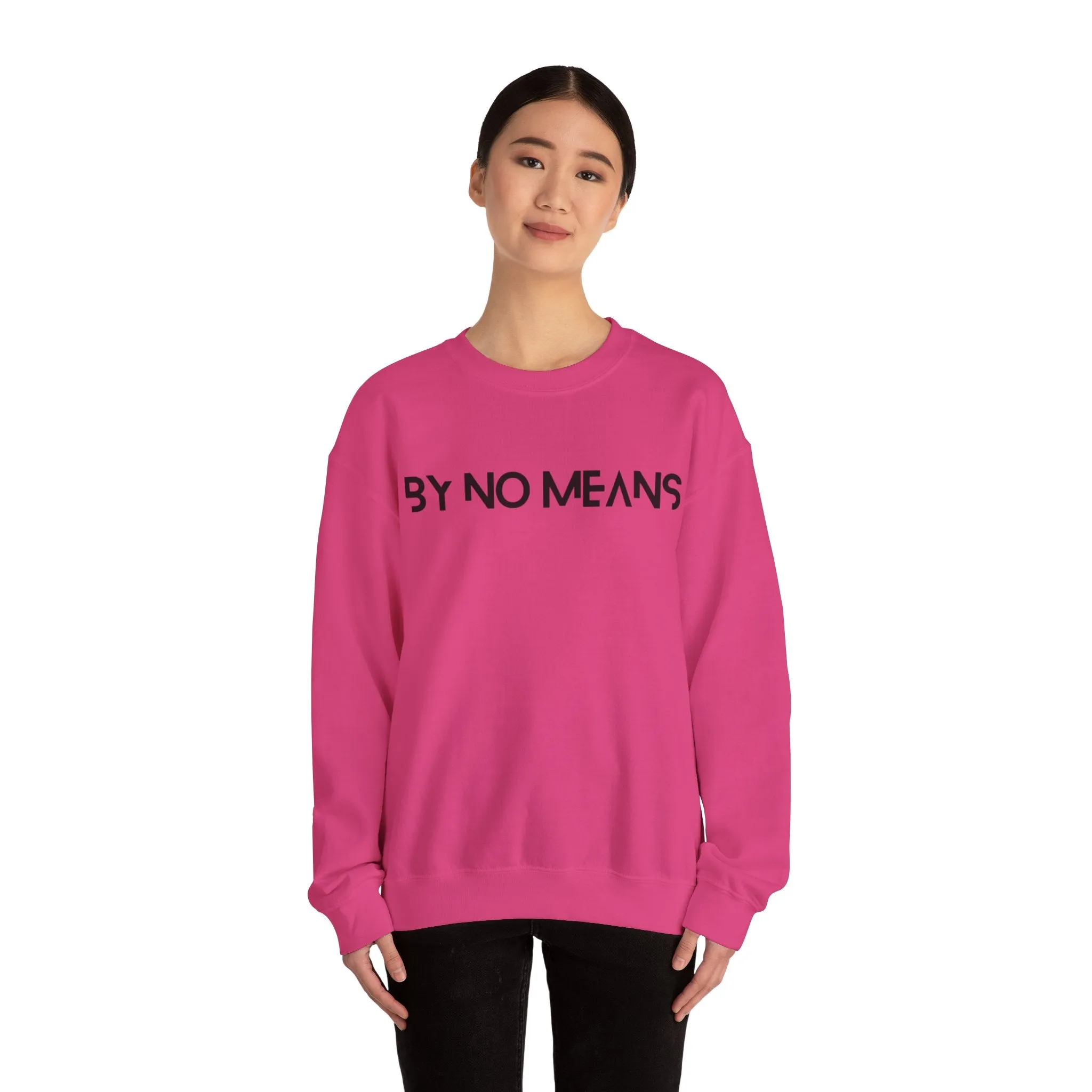 By No Means Sweatshirt