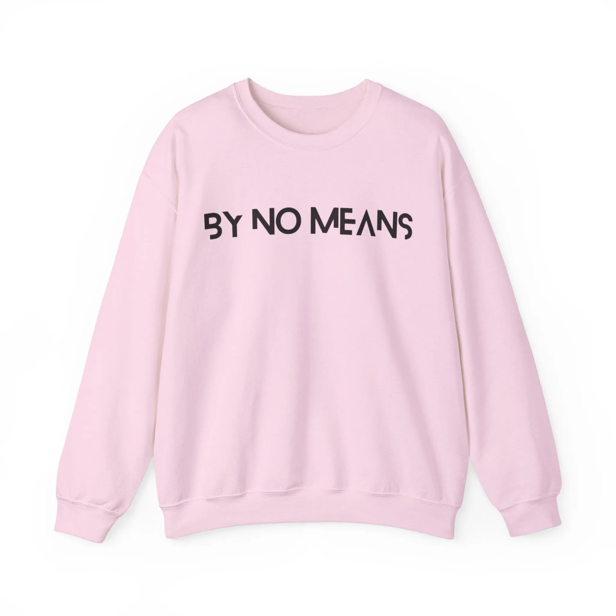 By No Means Sweatshirt