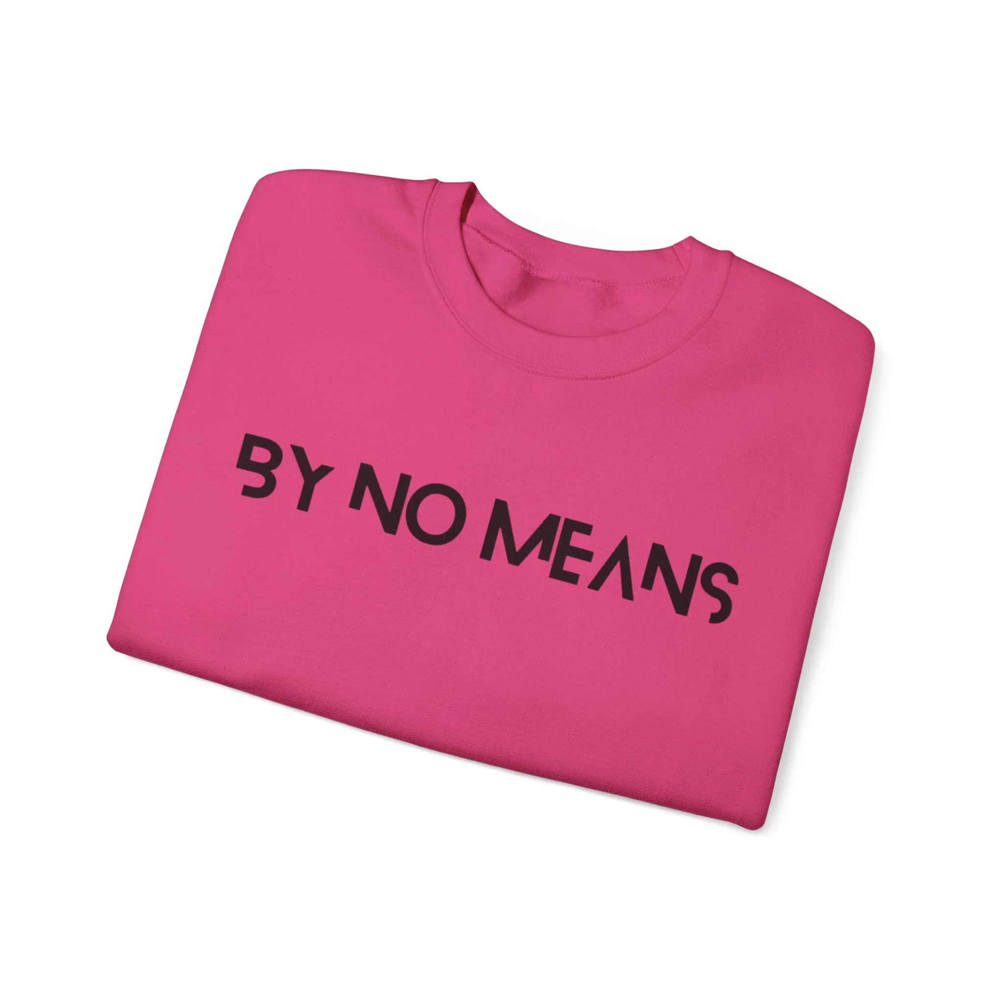 By No Means Sweatshirt