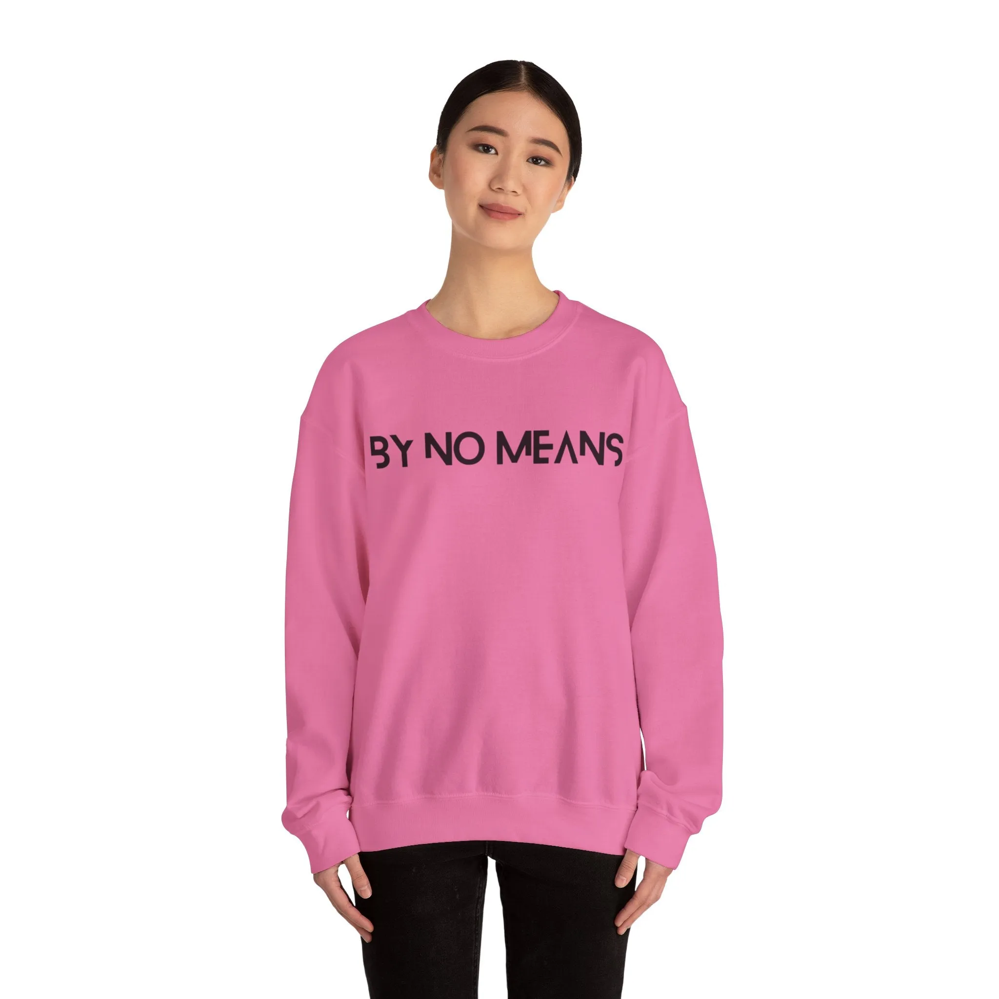 By No Means Sweatshirt