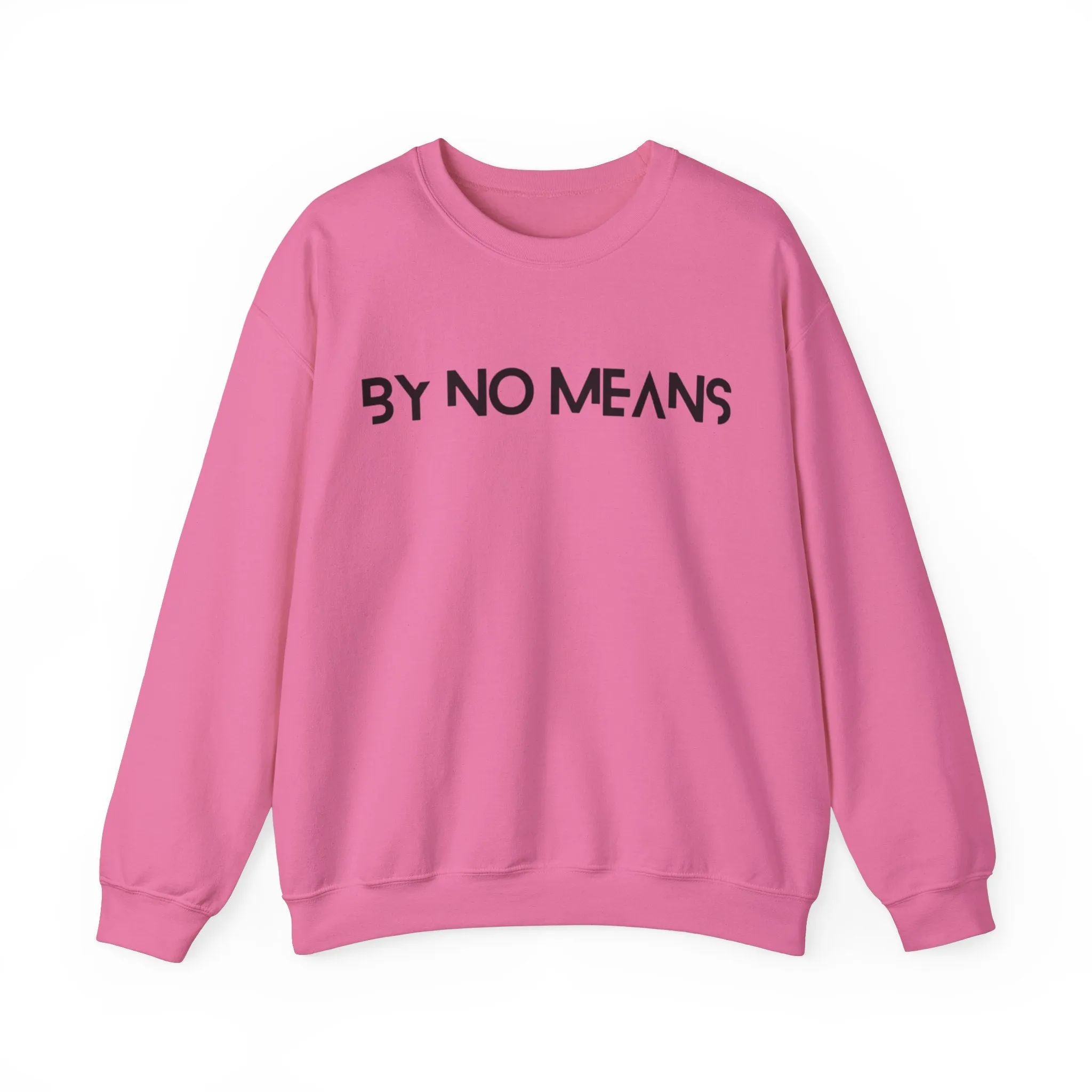 By No Means Sweatshirt