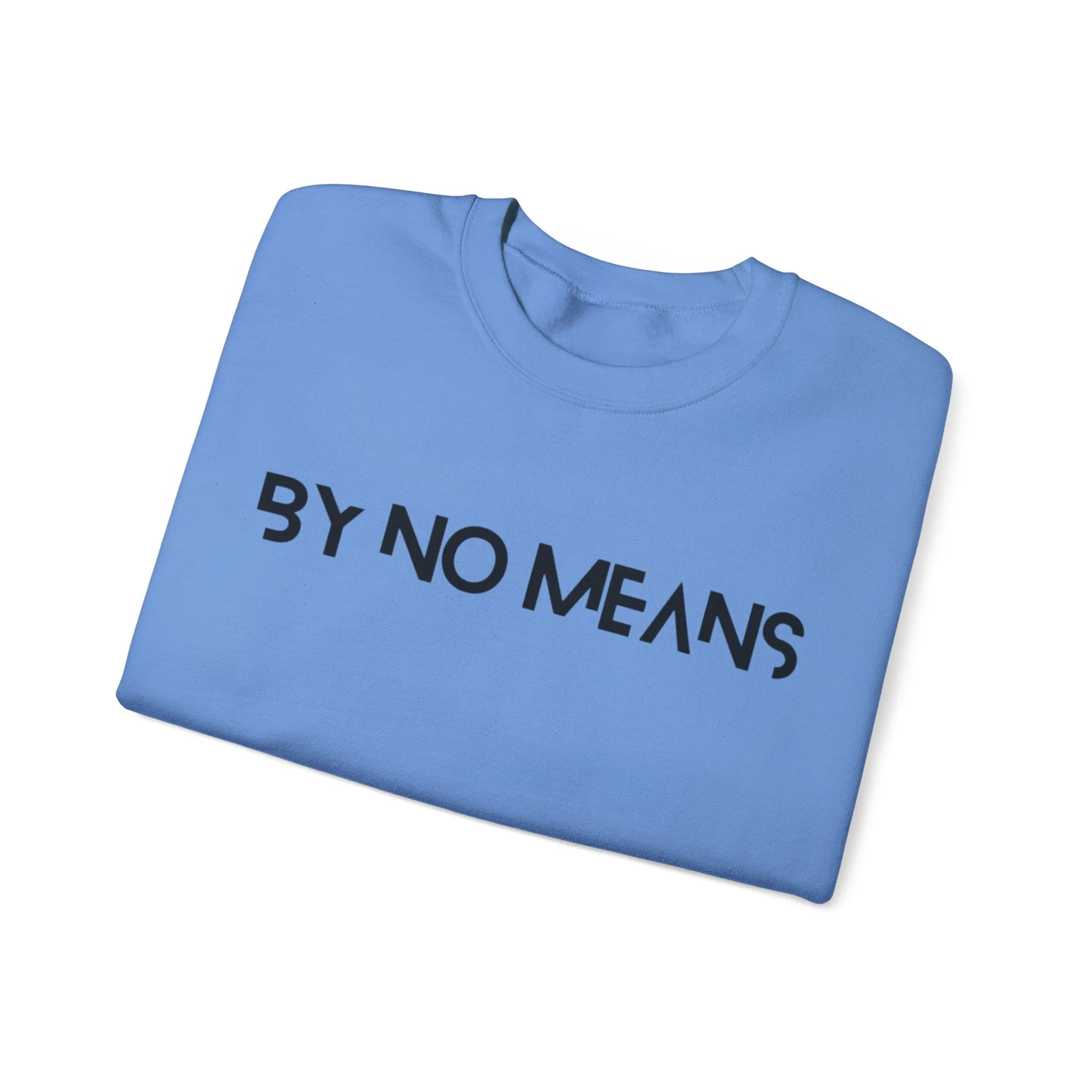 By No Means Sweatshirt