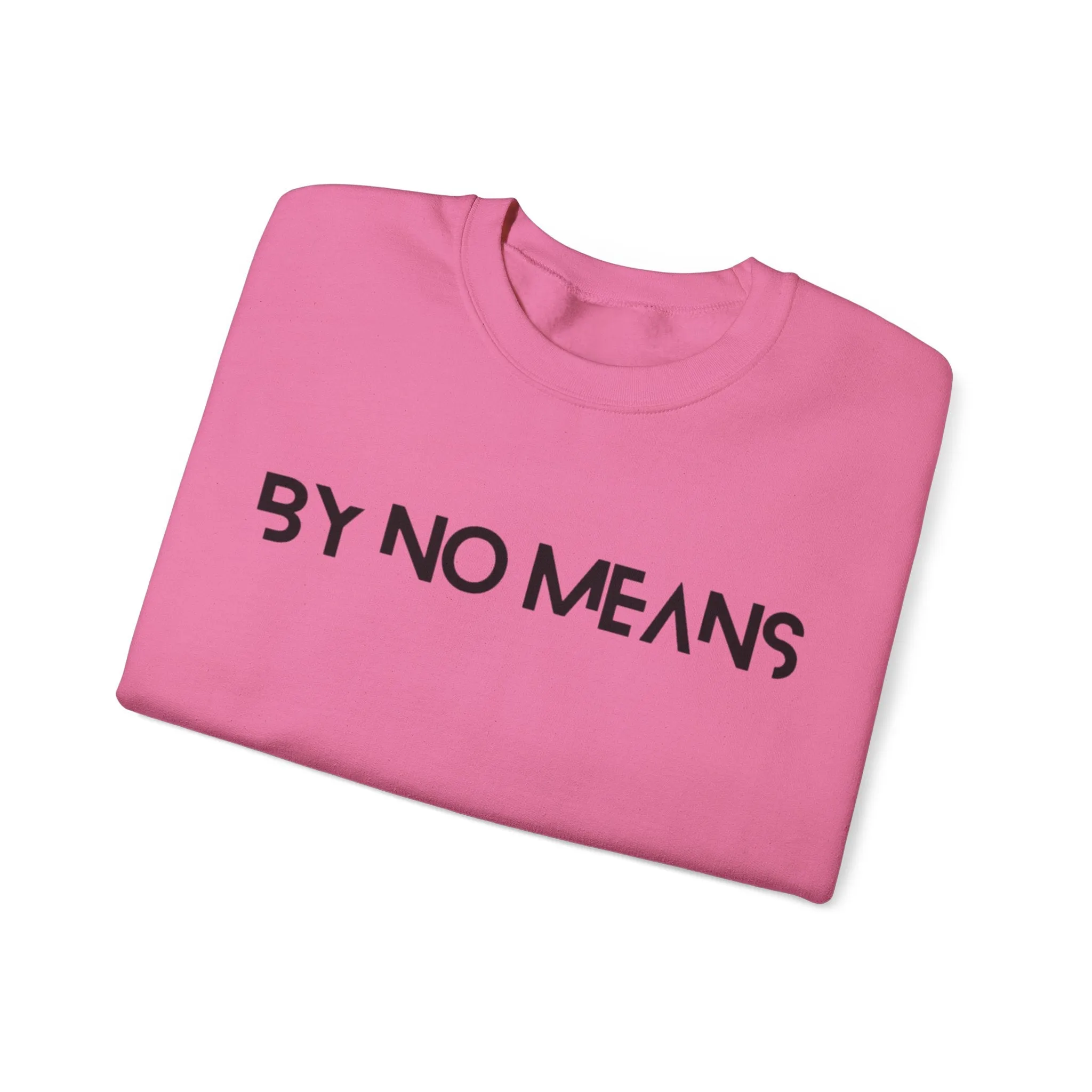 By No Means Sweatshirt