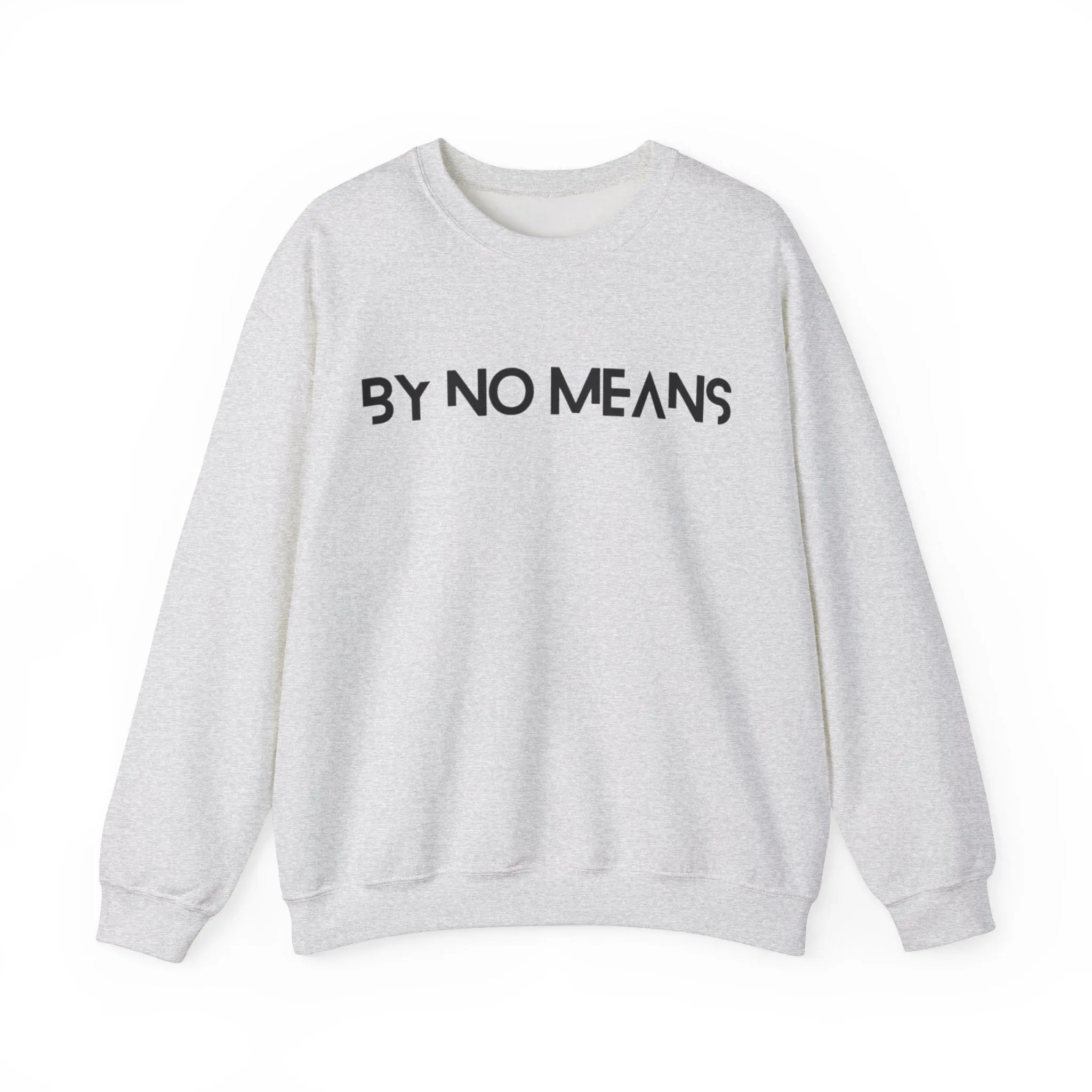 By No Means Sweatshirt