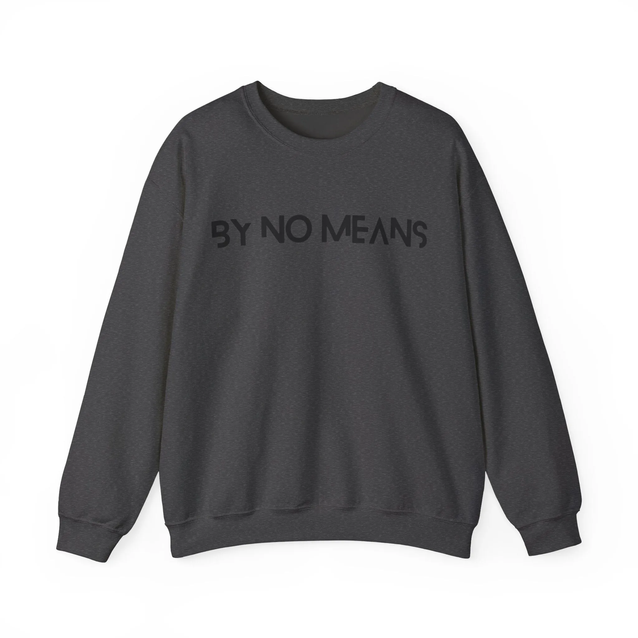 By No Means Sweatshirt