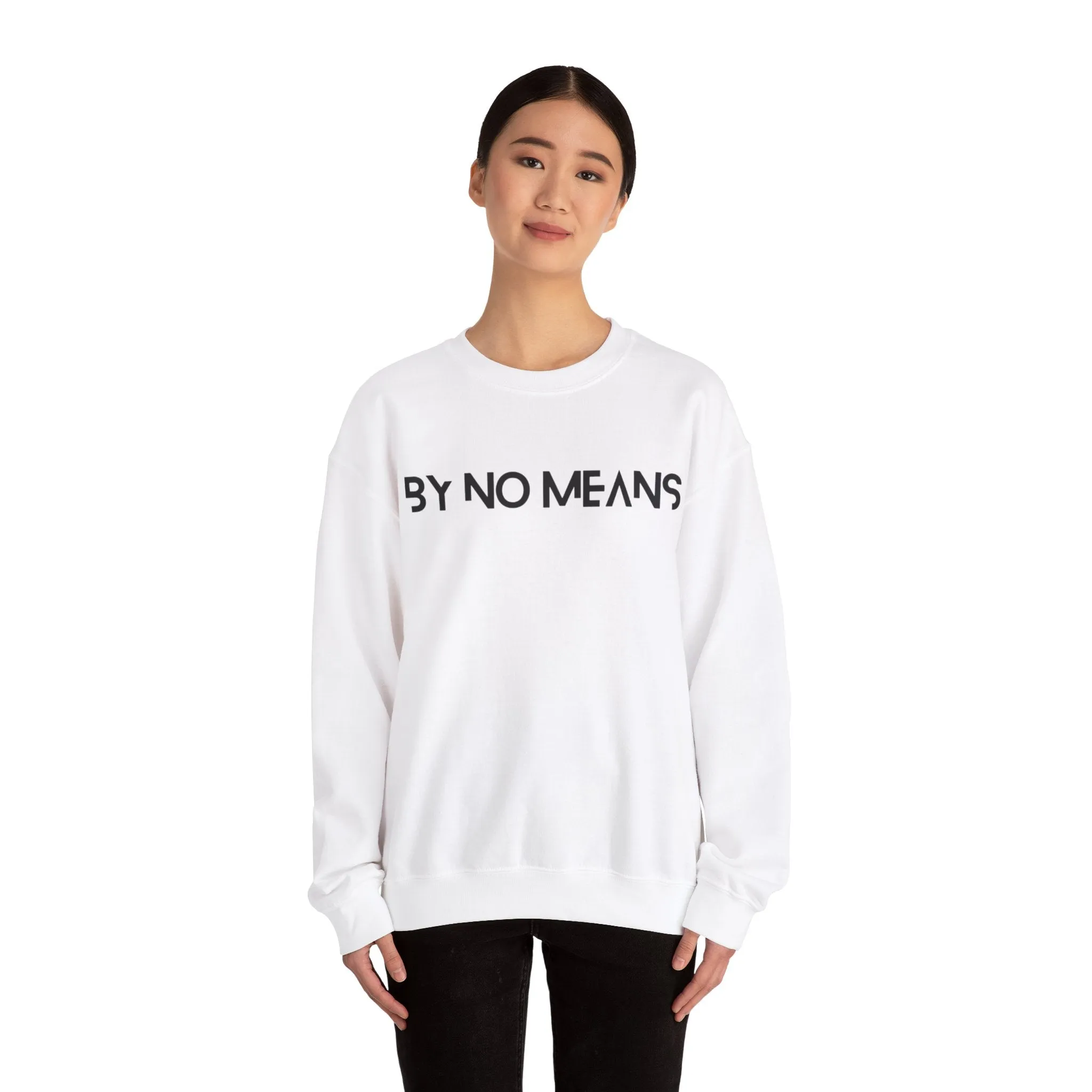 By No Means Sweatshirt