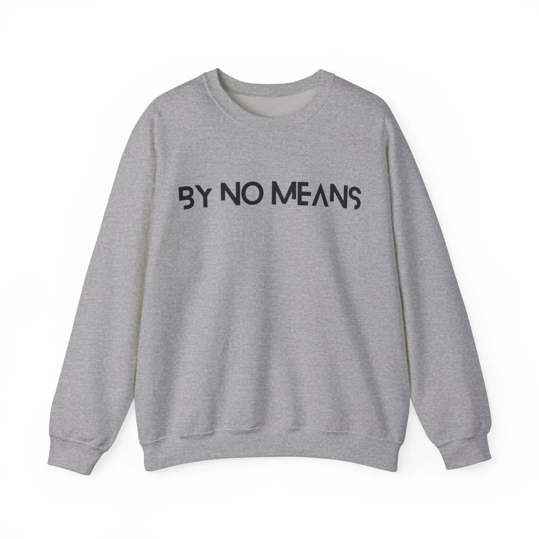 By No Means Sweatshirt