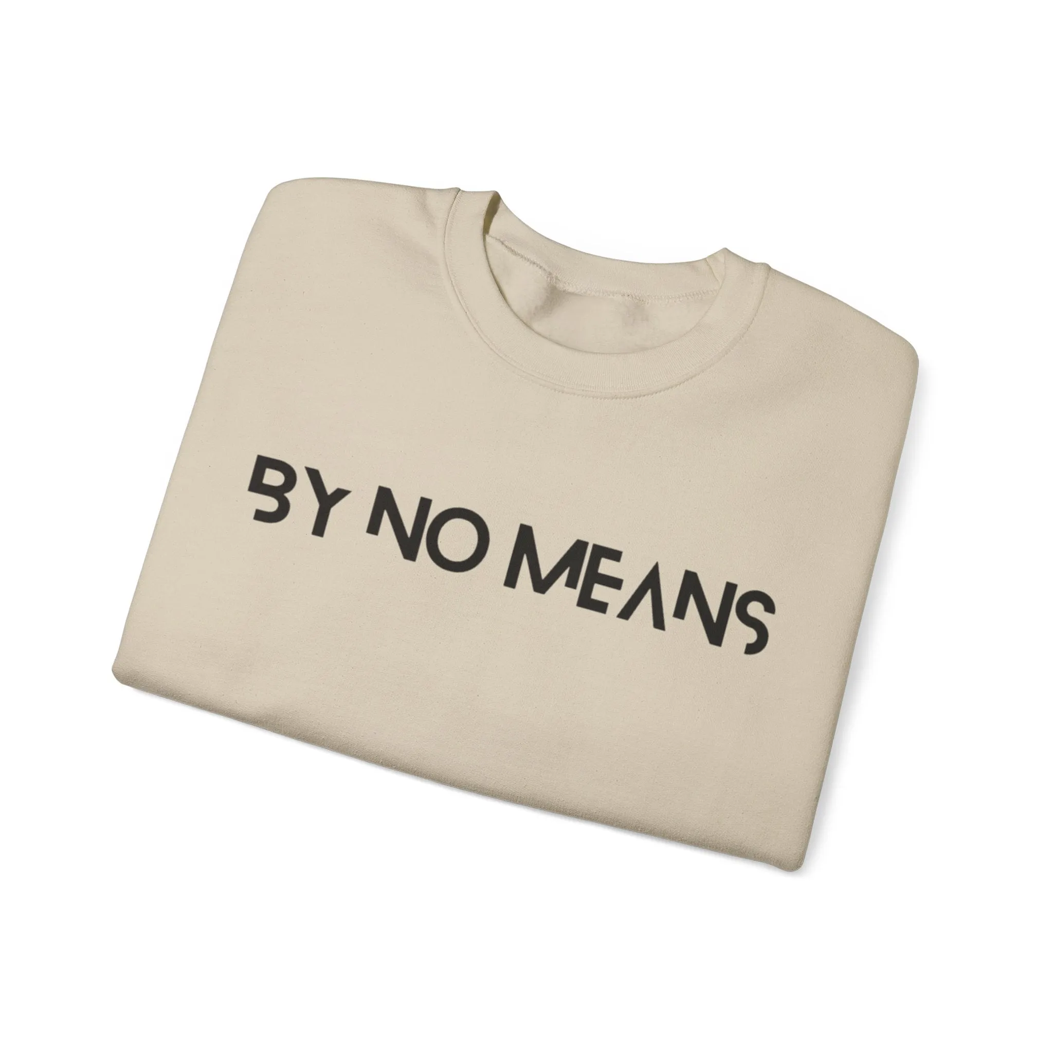 By No Means Sweatshirt