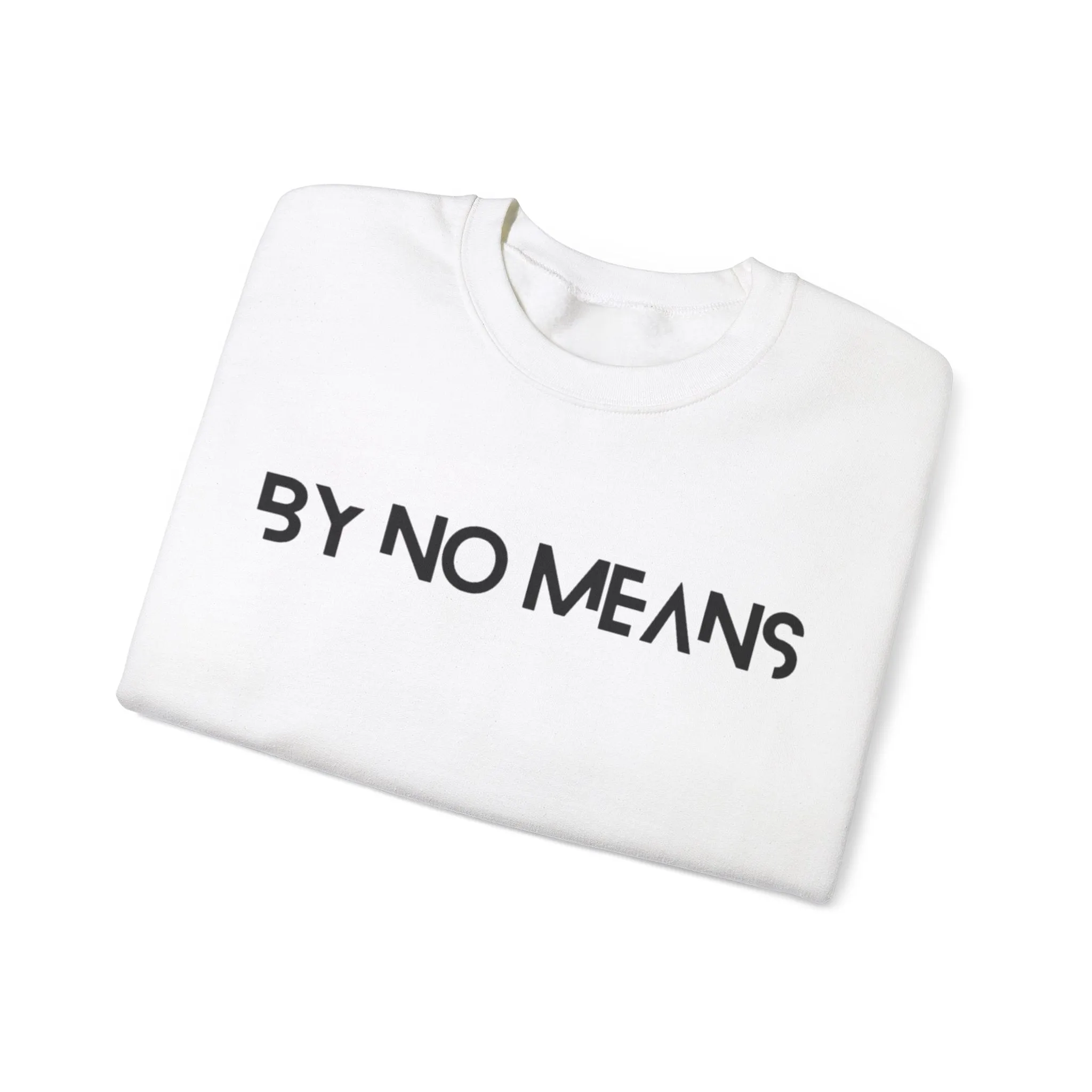 By No Means Sweatshirt