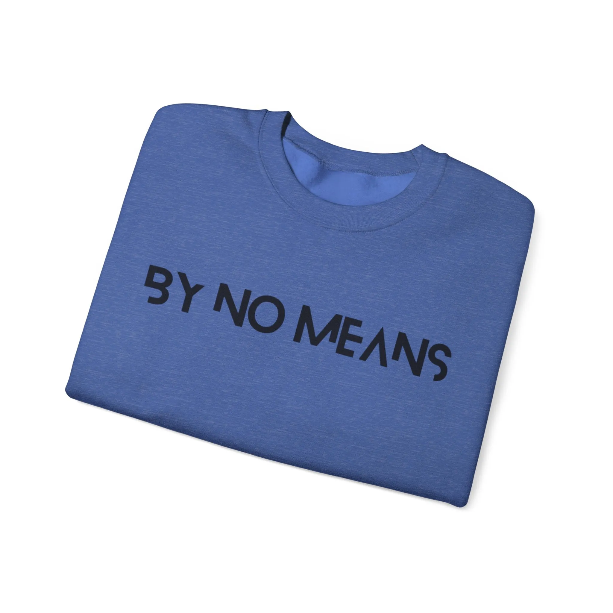 By No Means Sweatshirt