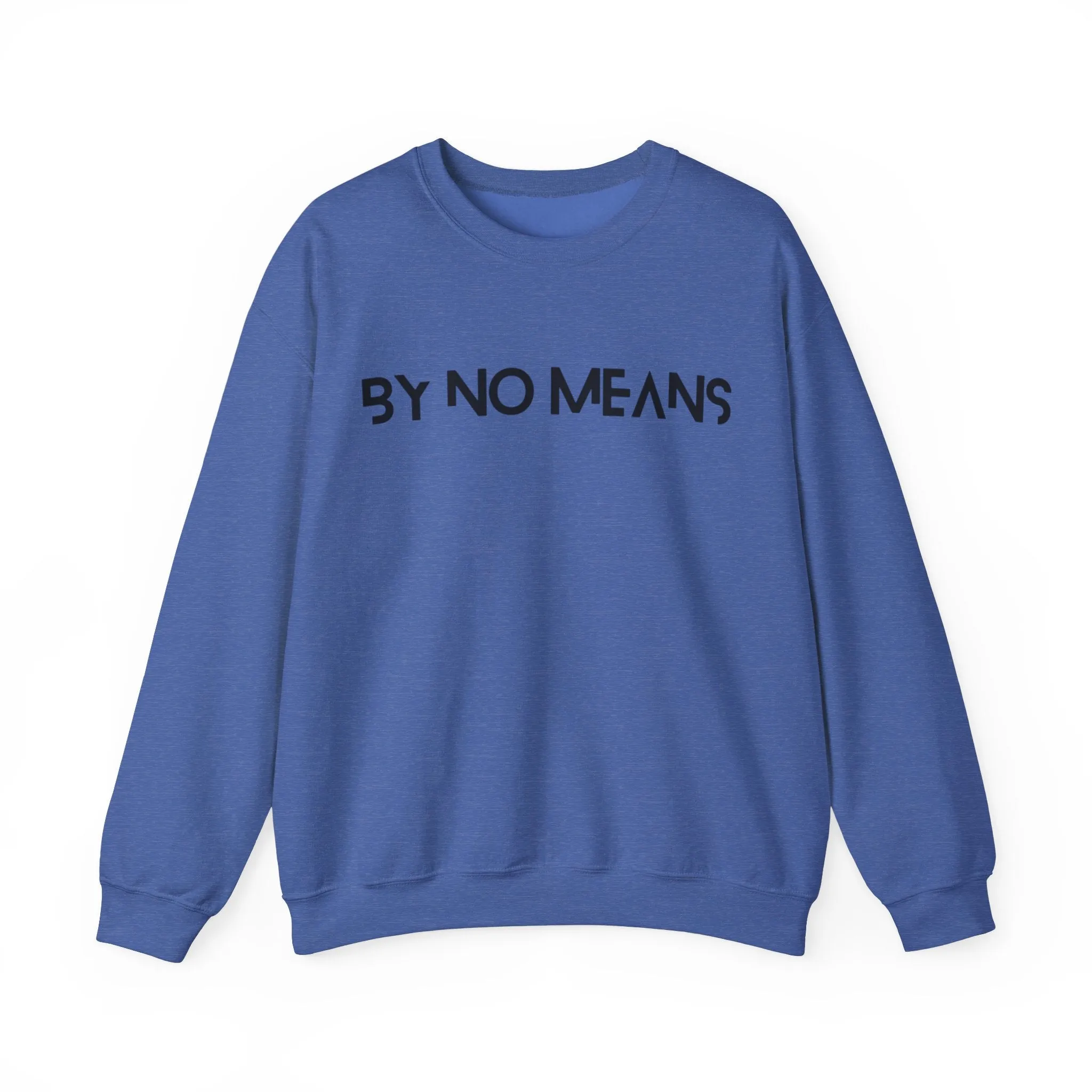 By No Means Sweatshirt