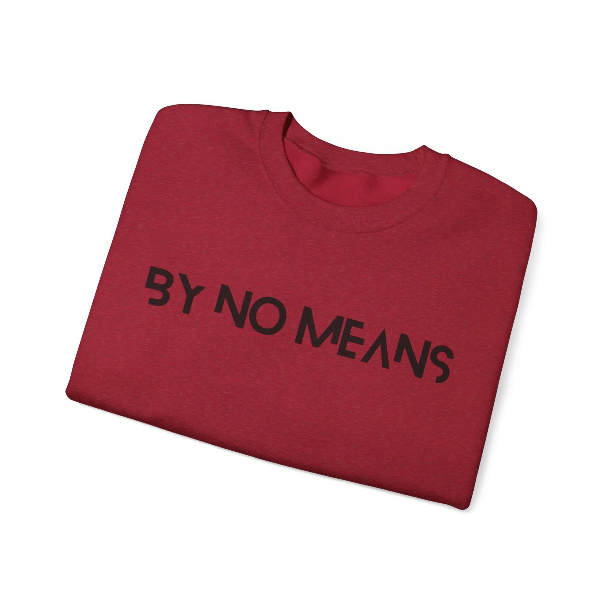 By No Means Sweatshirt