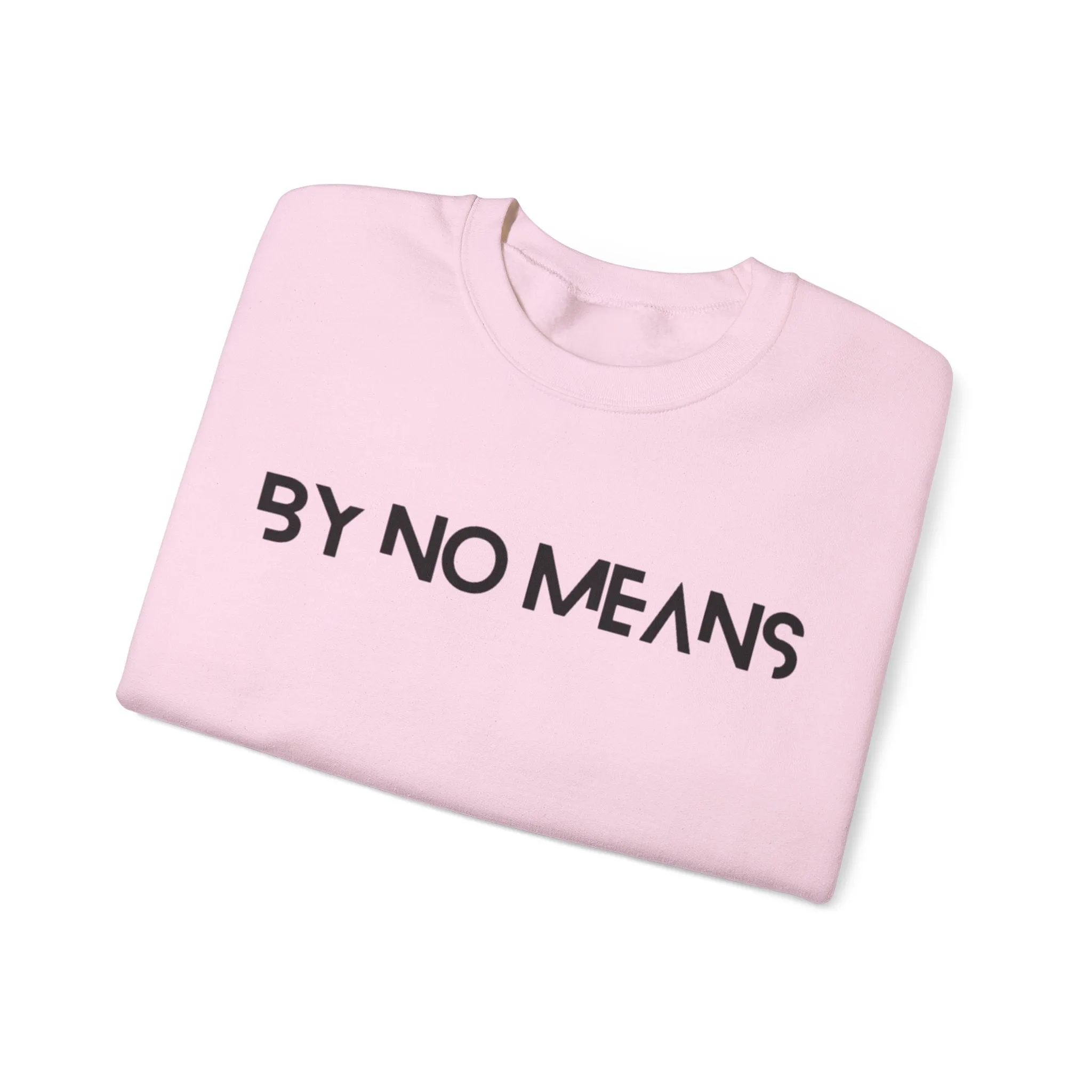 By No Means Sweatshirt