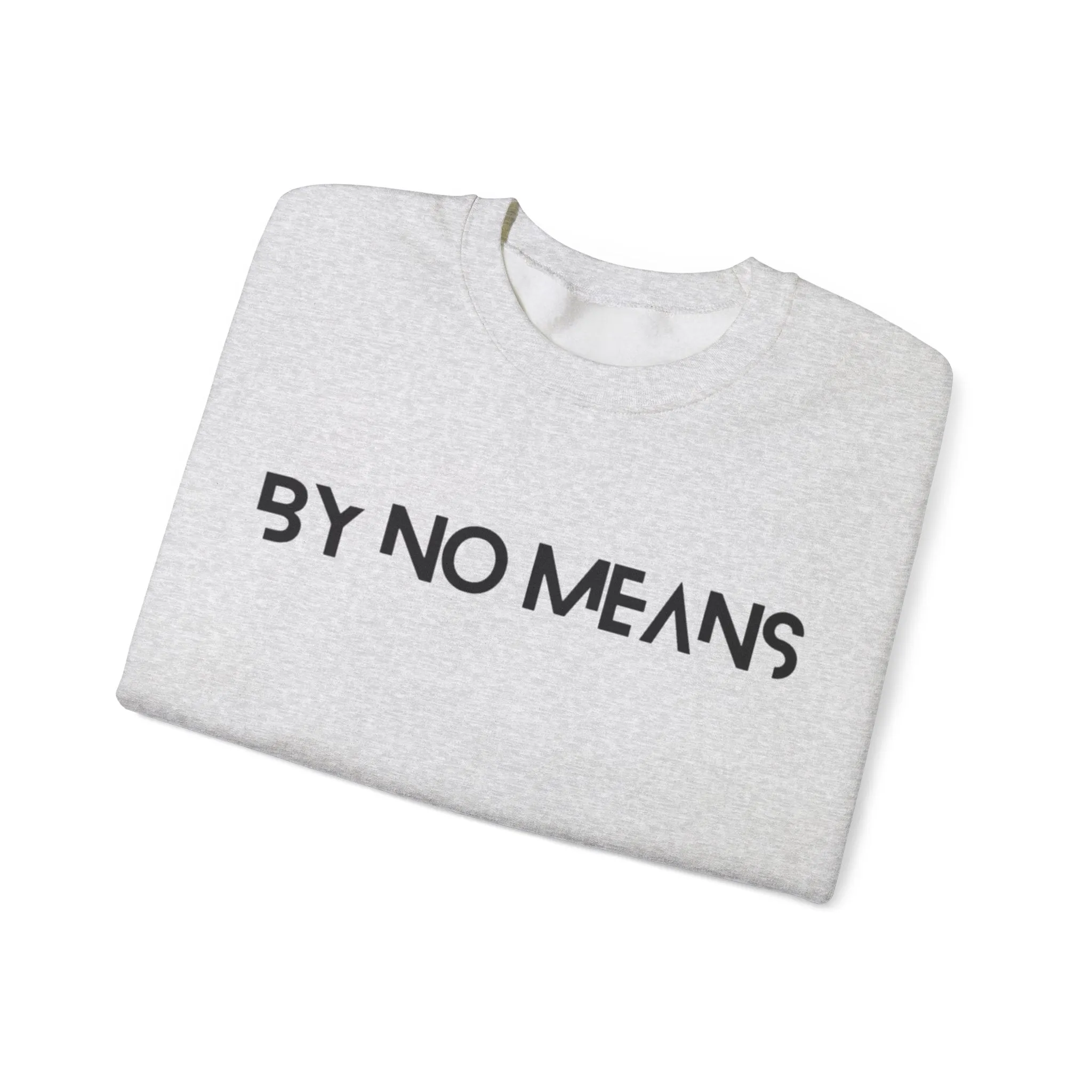 By No Means Sweatshirt