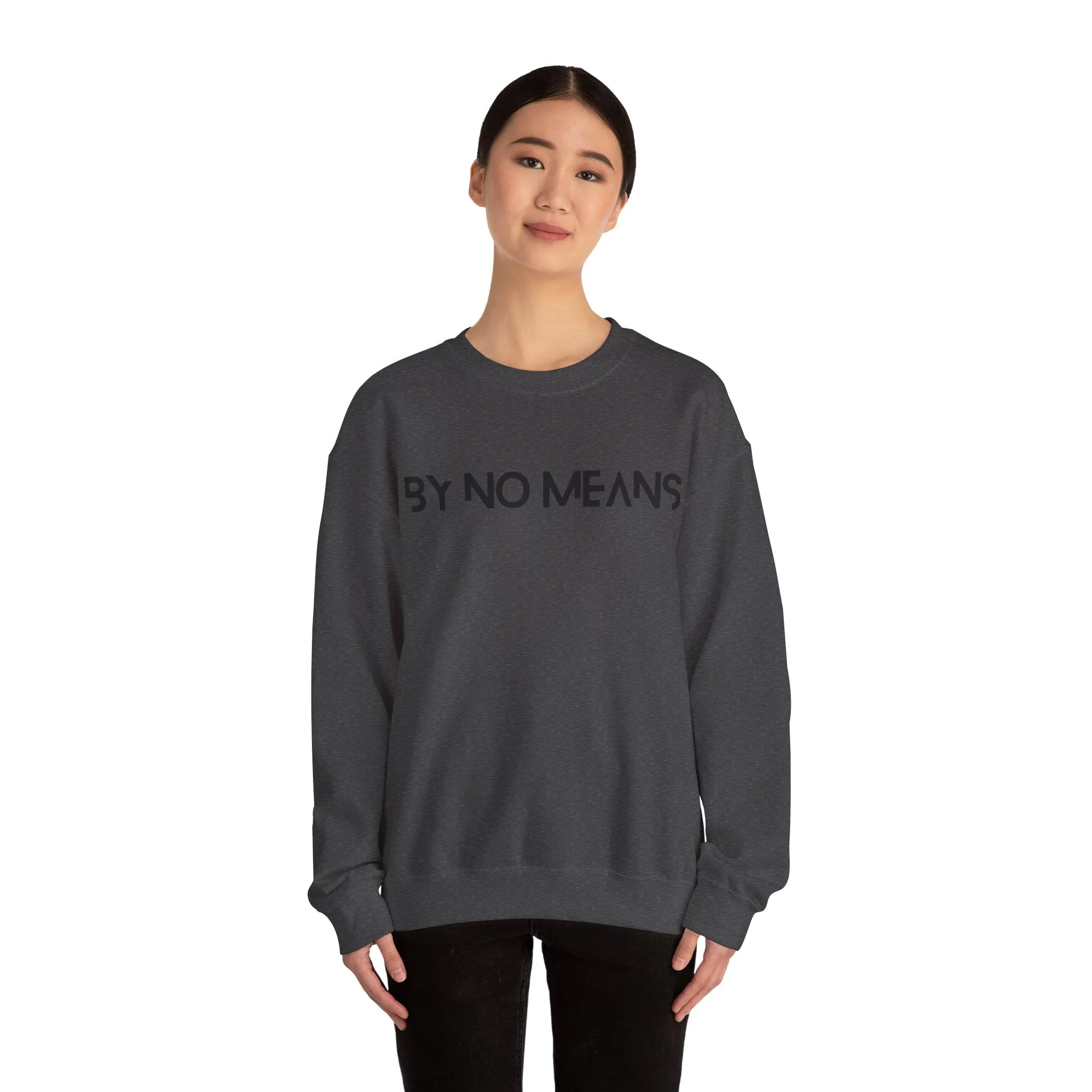 By No Means Sweatshirt