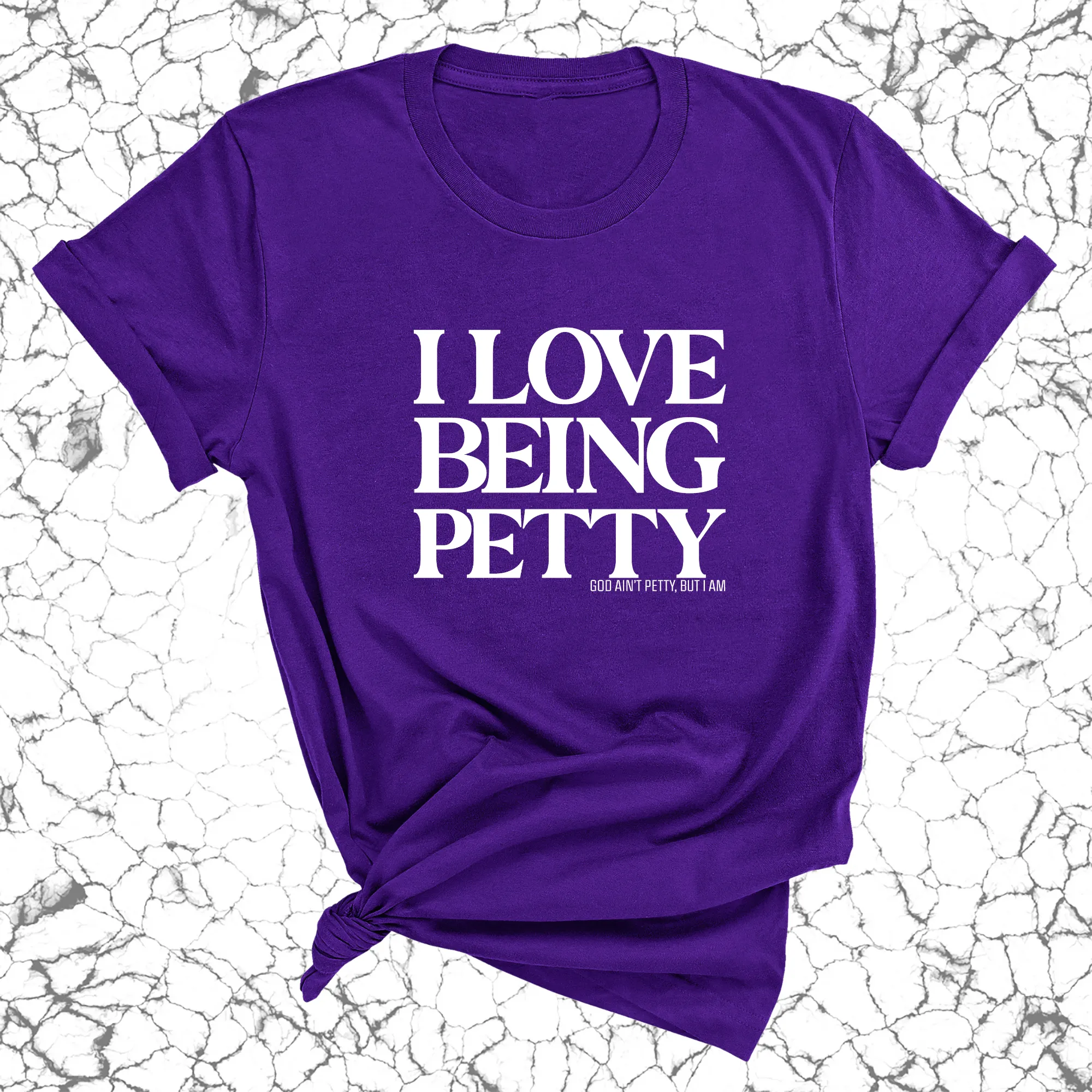 I Love Being Petty Unisex Tee