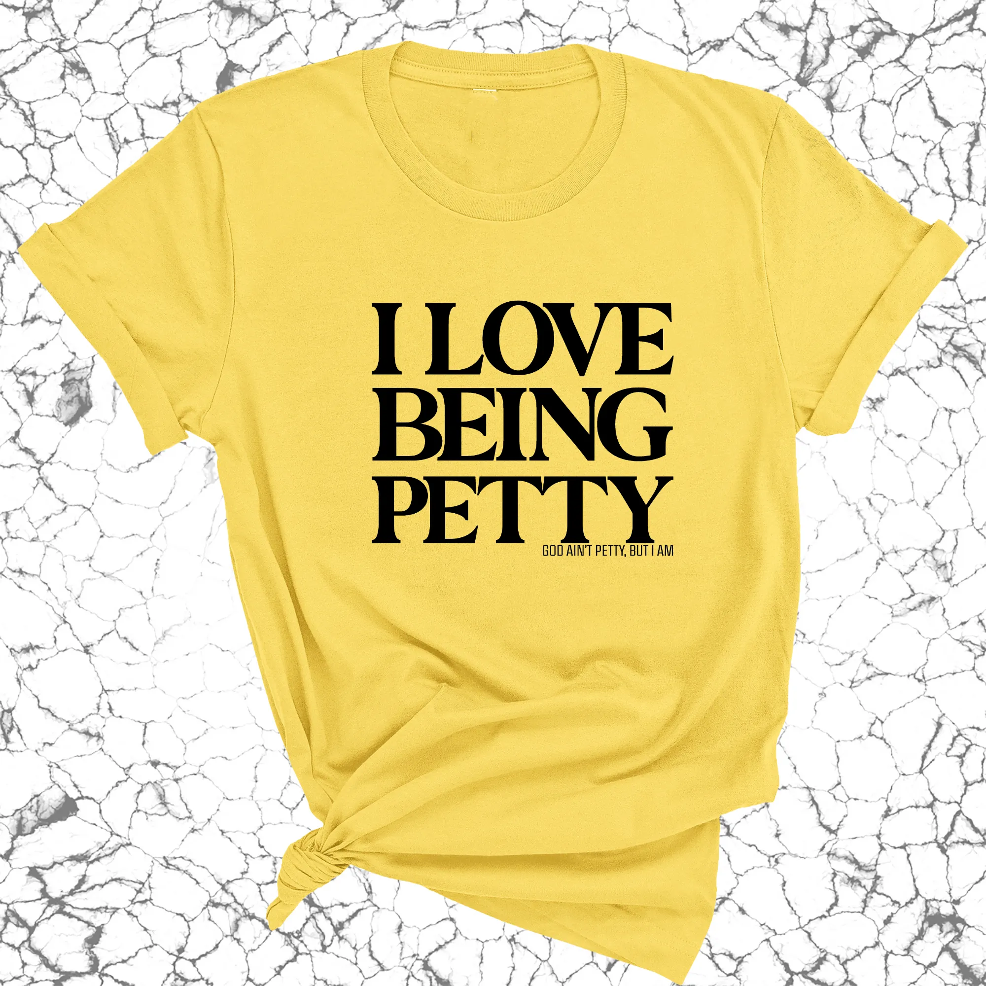 I Love Being Petty Unisex Tee