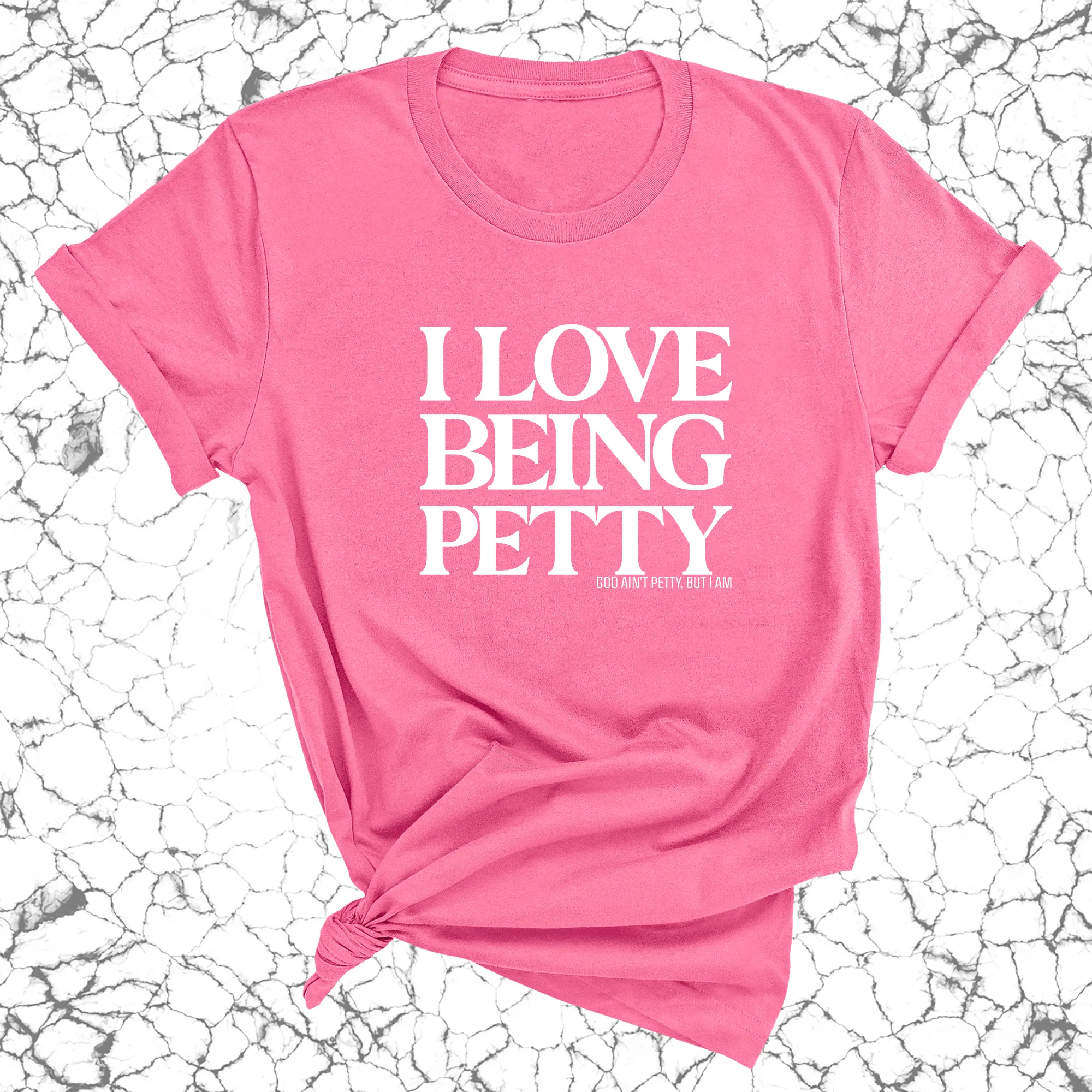 I Love Being Petty Unisex Tee